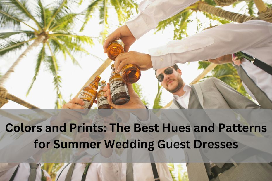 Colors and Prints The Best Hues and Patterns for Summer Wedding Guest Dresses
